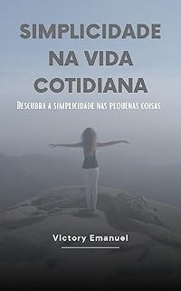 Livro Simplicidade Na Vida Cotidiana: Descubra a Felicidade nas Pequenas Coisas