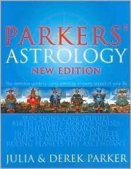 Parker's Astrology: The Definitive Guide to Using Astrology in Every Aspect of Your Life Paperback – 2010
