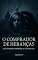 Livro O Comprador de Heranças: Série: Segredos Proibidos de Autoridades (Contos Eróticos Explícitos) (Segredos Proibidos de Autoridades (Contos Eróticos Proibidos) Livro 9)
