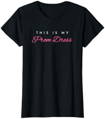 prom dress t shirt ONETECH This Is My Prom Dress T-Shirt