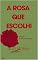 Livro A Rosa que escolhi