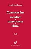 Comment être « socialiste-conservateur-libéral »: Credo (French Edition) by