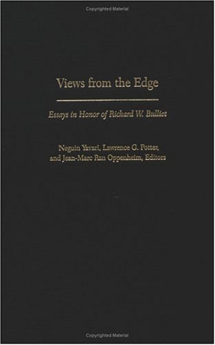 Views from the Edge: Essays in Honor of Richard W. Bulliet (Published by the Middle East Institute of Columbia University)