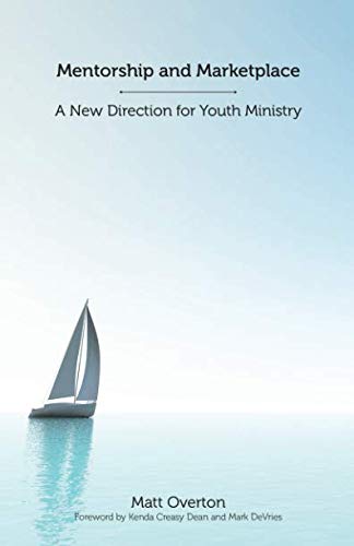 [D0wnl0ad] Mentorship and Marketplace: A New Direction for Youth Ministry PDF