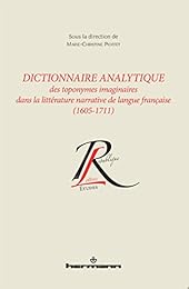 Dictionnaire analytique des toponymes imaginaires dans la littérature narrative de langue française, 1605-1711