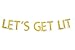 Let's Get Lit Gold Glitter Letters Banner, Funny Birthday, Bachelorette Wedding, Engagement Party Decorations