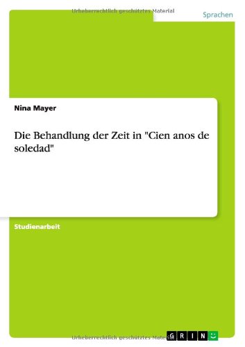 Die Behandlung der Zeit in "Cien anos de soledad" (German Edition)