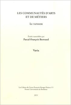 Les communautés d'arts et de métiers : le tapissier, by Pascal-François Bertrand Les communautés d'arts et de métiers : le tapissier, by Pascal-François Bertrand