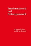 Prateritumschwund und Diskursgrammatik : Prateritumschwund in gesamteuropaischen Bezugen: areale Ausbreitung, heterogene Entstehung, Parsing sowie diskursgrammatische Grundlagen und Zusammenhange, Abraham, Werner and Conradi, C. Jac, 1588110508