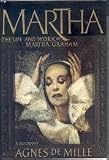 Martha: The Life and Work of Martha Graham- A Biography by 