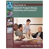 Field Guide to Nonprofit Program Design, Marketing and Evaluation