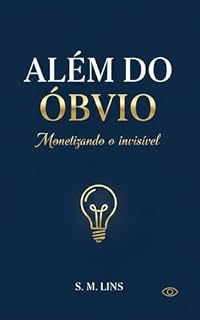 Livro ALÉM DO ÓBVIO : Monetizando o Invisível