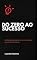 Livro Do Zero ao Sucesso : O marketing digital de uma maneira que você nunca viu