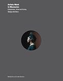 Image de Artists Work in Museums: Histories, Interventions, Subjectivities