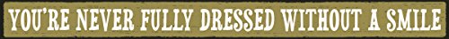 My Word Never Fully Dressed without Smile Wood Sign, 1.5 x 16″