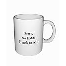 Funny Quote Coffee Cup Mug. Sorry, No Hablo Fucktardo. Motivational Mug, Funny Gift, Fun Mugs, Gag Gifts. 11 oz White Ceramic Coffee Cup by 3 Sheets Novelties