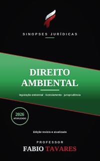 Livro Sinopses Jurídicas: Direito Ambiental: Constituição, leis ambientais e licenciamento — Direito Ambiental atualizado em 2026 (Sinopses Jurídicas — Professor Fabio Tavares)