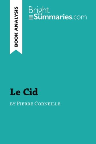 Le Cid by Pierre Corneille (Book Analysis): Detailed Summary, Analysis and Reading Guide