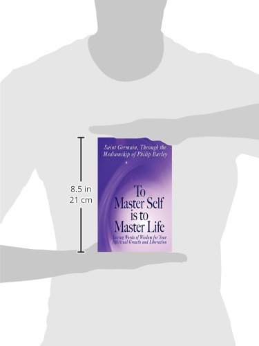 To Master Self Is To Master Life Saint Germain Germain Saint Germain Burley Philip 9781883389536 Amazon Com Books