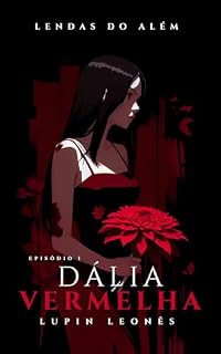 Livro Dália Vermelha (Ep1) (Lendas do Além)