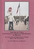 The Use of Video for Political Consciousness-Raising in Mexico : An Analysis of Independent Videos about the Zapatistas, Magallanes-Blanco, Claudia, 0773451005
