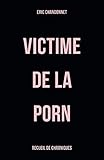Victime de la porn (French Edition) by Eric Chandonnet