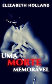 Livro 3.Uma Morte Memorável: Histórias eróticas sensuais para ler na cama, histórias para mulheres e homens, sexo sujo e delicioso. (20 contos emocionantes ambientados nos tempos medievais)