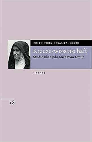 Edith Stein Gesamtausgabe Kreuzeswissenschaft Studie Uber Johannes Vom Kreuz Amazon De Stein Edith Dobhan Dr Ulrich Dobhan Dr Ulrich Maas Klaus Bucher