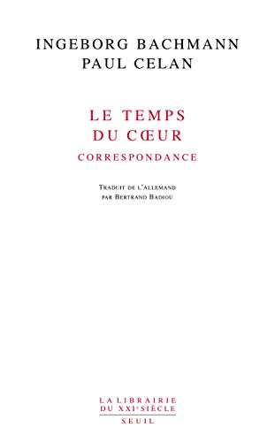 Le temps du coeur : Correspondance (1948-1967) by Ingeborg Bachmann, Paul Celan, Max Frisch, Gisèle Celan-Lestrange