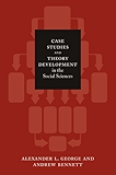 Case Studies and Theory Development in the Social Sciences (Belfer Center Studies in International Security)