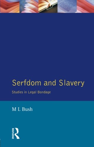 Serfdom and Slavery: Studies in Legal Bondage Serfdom and Slavery: Studies in Legal Bondage