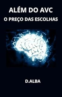 Livro ALÉM DO AVC : O PREÇO DAS ESCOLHAS