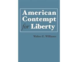 American Contempt for Liberty (Hoover Institution Press Publication)