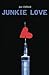 Junkie Love
