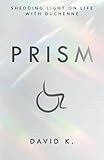 Prism: Shedding Light on Life with Duchenne