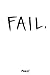 Fail. by Jeffery J. Manley