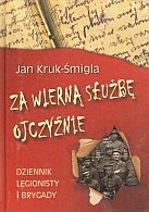 Za wierna sluzbe Ojczyznie. Dziennik legionisty I Brygady (polish)