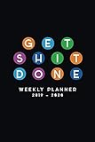 Get Shit Done Weekly Planner 2019 - 2020: Funny Time Custom Planners ; Weekly and Monthly Planner St by Planist Print