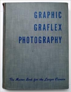 Graphic Graflex Photography The Master Book For The Larger Camera New Tenth Edition Willard D Morgan Henry M Lester And Others Amazon Com Books