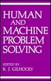 Human and Machine Problem Solving, Gilhooly, K. J., 0306429624