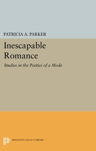 Inescapable Romance: Studies in the Poetics of a Mode (Princeton Legacy Library)