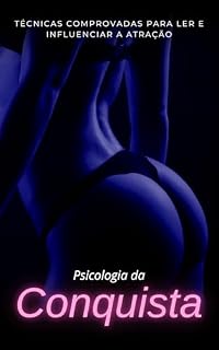 Livro Psicologia da Conquista: Técnicas Comprovadas para Ler e Influenciar a Atração (O Código da Sedução)