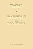 Choosing the Better Part: Anna Maria van Schurman (1607-1678) (International Archives of the History by M.P. de Baar, Machteld Löwensteyn