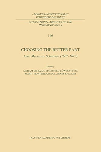 Choosing the Better Part: Anna Maria van Schurman (1607-1678) (International Archives of the History by Springer