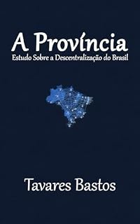 Livro A Província: Estudo Sobre a Descentralização do Brasil