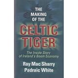 Image de The Making of the Celtic Tiger: The inside Story of Ireland's Boom Economy
