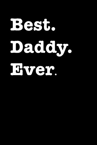 Best Daddy Ever: Blank Lined Journal - 6x9 - Gift for Dad, by Passion Imagination Journals Best Daddy Ever: Blank Lined Journal - 6x9 - Gift for Dad, by Passion Imagination Journals