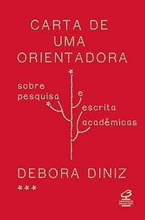 Livro Carta de uma orientadora: Sobre pesquisa e escrita acadêmicas