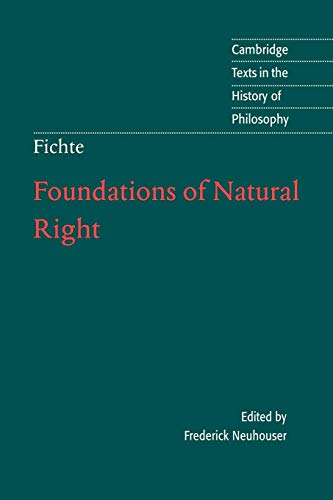 Fichte: Foundations Natural Right: According to the Principles of the Wissenschaftslehre (Cambridge Texts in the History of Philosophy)