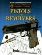 Official NRA Guide to Firearms Assembly: Pistols and Revolvers